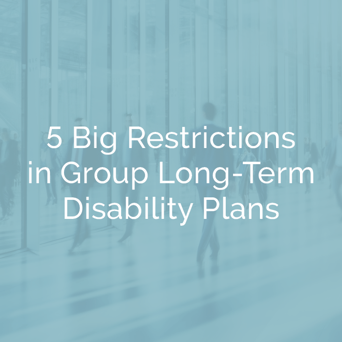 5 Big Restrictions in Group Long Term Disability Plans